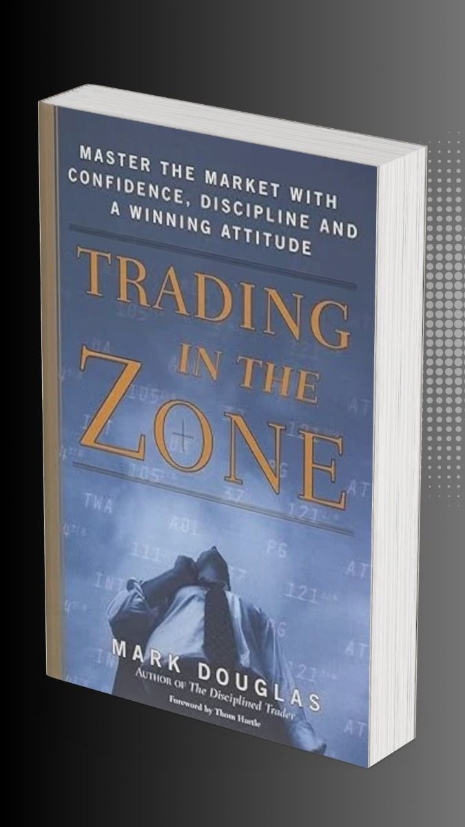 Trading in the Zone – Master Trading Psychology by Mark Douglas