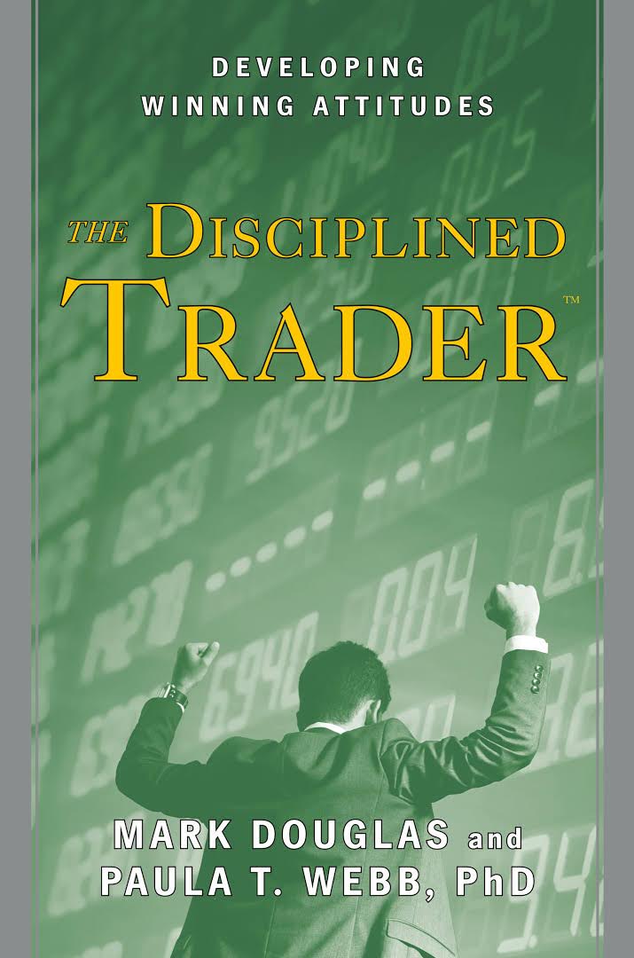 The Disciplined Trader – Master Trading Psychology by Mark Douglas