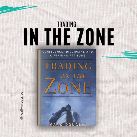 Trading in the Zone – Master Trading Psychology by Mark Douglas